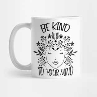 Be Kind To Your Mind Mental Health Awareness Mug